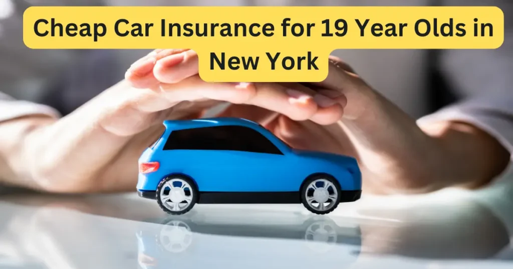 Cheap Car Insurance for 19 Year Olds in New York